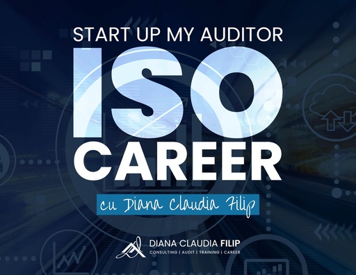 START UP MY AUDITOR ISO CAREER - Program pentru pregătirea ta ca Auditor în sistem de management integrat ISO 9001, 14001, 45001